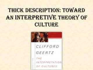 Thick Description: Toward
an Interpretive Theory of
Culture
 