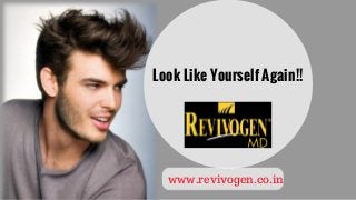 Look Like Yourself Again!!
www.revivogen.co.in
 