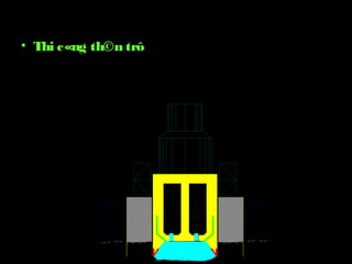 • Thi c«ng th©n trô
 