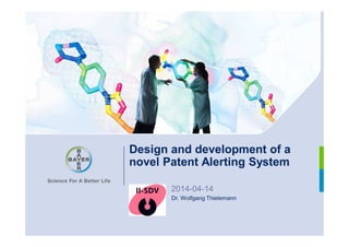 Design and development of a
novel Patent Alerting System
2014-04-14
Dr. Wolfgang Thielemann
 