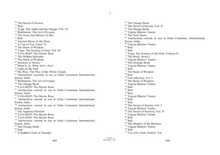 |

30                                                                                     62
   The Secret of Secrets                                                                  The Orange Book
31                                                                                     63
   Ibid.                                                                                  The Secret of Secrets, Vol. II
32                                                                                     64
   Yoga: The Alpha and the Omega, Vol. VI                                                 The Orange Book
33                                                                                     65
   Meditation: The Art of Ecstasy                                                         Vigyan Bhairav Tantra
34                                                                                     66
   The Great Zen Master:Ta Hui                                                            The New Dawn
35                                                                                     67
   Ibid.                                                                                   Instructions current in use at Osho Commune International,
36
   Ancient Music in the Pines                                                          Poona, India
37                                                                                     68
   A Cup of Tea, Letter 72                                                                Vigyan Bhairav Tantra
38                                                                                     69
   The Book of Wisdom                                                                     Ibid.
39                                                                                     70
   Yoga: The Science of Soul, Vol. III                                                    Ibid.
40                                                                                     71
   YAA-HOO! The Mystic Rose                                                               Yoga: The Science of the Soul, Volume II
41                                                                                     72
   The Hidden Splendor                                                                    The Book, Series I
42                                                                                     73
   The Book of Wisdom                                                                     Vigyan Bhairav Tantra
43                                                                                     74
   Sermons in Stones                                                                      The Orrange Book
44                                                                                     75
   What Is, Is, What Ain’t, Ain’t                                                         Vigyan Bhairav Tantra
45                                                                                     76
   Light on the Path                                                                      Ibid.
46                                                                                     77
   My Way: The Way of the White Clouds                                                    The Book of Wisdom
47                                                                                     78
   Instructions currently in use at Osho Commune   International,                         Ibid.
                                                                                       79
Poona, India                                                                              Unio Mystica, Vol. I
48                                                                                     80
   Meditation: The Art of Ecstasy                                                         The Book of Wisdom
49                                                                                     81
   The Orange Book                                                                        Vigyan Bhairav Tantra
50                                                                                     82
   YAA-HOO! The Mystic Rose                                                               Ibid.
51                                                                                     83
    Instructions current in use at Osho Commune    International,                         Ibid.
                                                                                       84
Poona, India                                                                              Ibid.
52                                                                                     85
   YAA-HOO! The Mystic Rose                                                               Vigyan Bhairav Tantra
53                                                                                     86
    Instructions current in use at Osho Commune    International,                         Ibid.
                                                                                       87
Poona, India                                                                              Ibid.
54                                                                                     88
    Instructions current in use at Osho Commune    International,                         The Secret of Secrets, Vol. I
                                                                                       89
Poona, India                                                                              Vigyan Bhairav Tantra
55                                                                                     90
   The Supreme Doctrine                                                                   The Secret of Secrects, Vol. II
56                                                                                     91
   YAA-HOO! The Mystic Rose                                                               Vigyan Bhairav Tantra
57                                                                                     92
   YAA-HOO! The Mystic Rose                                                               Ibid.
58                                                                                     93
    Instructions current in use at Osho Commune    International,                         Ibid.
                                                                                       94
Poona, India                                                                              The Shadow of the Bamboo
59                                                                                     95
   The Orange Book                                                                        Vigyan Bhairav Tantra
60                                                                                     96
   Ibid.                                                                                  Ibid.
61                                                                                     97
   A Sudden Clash of Thunder                                                              You Ain’t Seen Nothin’ Yet
                                                                             |
                                                                        11/10/97 -4
                                                                    28/03/2010 - 245
                            489                                                                                       490
 