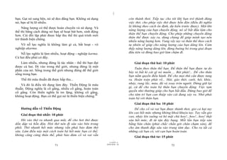 |
bạn. Gạt nó sang bên, nó sẽ đeo đẳng bạn. Không sử dụng                       còn thảnh thơi. Tiếp tục cho tới khi bạn trở thành đúng
nó, bạn sẽ bị lỡ nhiều.                                                       việc thở, cho phép việc thở được hỗn độn (điều đó nghĩa
                                                                              là không theo cách ổn định, dự kiến trước được). Một khi
     Năng lượng có thể được hoán chuyển và sử dụng. Và
                                                                              năng lượng của bạn chuyển động, nó sẽ bắt đầu làm cho
thế thì bằng cách dùng nó bạn sẽ hoạt bát hơn, sinh động
                                                                              thân thể bạn chuyển động. Cho phép những chuyển động
hơn. Cái đối lập phải được hấp thu thế thì quá trình mới
                                                                              thân thể được xảy ra, dùng chúng để giúp mình tạo nên
trở thành biện chứng.
                                                                              nhiều năng lượng hơn. Vung vẩy tay và thân thể theo cách
   Vô nỗ lực nghĩa là không làm gì cả, bất hoạt - vô                          tự nhiên sẽ giúp cho năng lượng của bạn dâng lên. Cảm
nghiệp akarma.                                                                thấy năng lượng dâng lên, đừng buông bỏ trong giai đoạn
    Nỗ lực nghĩa là làm nhiều, hoạt động - nghiệp karma.                      đầu tiên và đừng bao giờ làm chậm đi.
Cả hai đều phải có đấy.
   Làm nhiều, nhưng đừng là tác nhân - thế thì bạn đạt                           Giai đoạn thứ hai: 10 phút
được cả hai. Đi vào trong thế giới, nhưng đừng là một
                                                                                  Tuân theo thân thể bạn. Để thân thể bạn được tự do
phần của nó. Sống trong thế giới nhưng đừng để thế giới
                                                                              bày tỏ bất kì cái gì nó muốn ... Bột phát!... Để cho thân
sống trong bạn.
                                                                              bạn nắm quyền điều hành. Để cho mọi thứ cần được tung
   Thế thì mâu thuẫn đã được hấp thu...                                       ra. Hoàn toàn phát rồ... Hát, gào thét, cười, hét, khóc,
    Và đó là điều tôi đang làm đây. Thiền Động là mâu                         nhảy, rung lắc, múa, đá và xoay tròn người. Đừng giữ lại
thuẫn. Động nghĩa là cố gắng, nhiều cố gắng, hoàn toàn                        gì, cứ để cho toàn bộ thân bạn chuyển động. Việc tạm
cố gắng. Còn thiền nghĩa là im lặng, không cố gắng,                           quyền nhỏ thường giúp cho bạn bắt đầu. Đừng bao giờ để
                                                                              cho tâm trí bạn can thiệp vào cái đang xảy ra. Nhớ phải
không hoạt động. Bạn có thể gọi nó là thiền biện chứng.46
                                                                              toàn bộ với thân bạn.
                                                                                 Giai đoạn thứ ba: 10 phút
   Hướng dẫn về Thiền Động                                                        Để cho cổ và vai bạn được thảnh thơi, giơ cả hai tay
                                                                              lên cao hết mức nhưng không khoá khuỷu tay. Tay vẫn giơ
   Giai đoạn thứ nhất: 10 phút
                                                                              cao, nhảy lên xuống và hô mật chú hoo!...hoo!...hoo! thật
    Hít vào thở ra nhanh qua mũi, để cho hơi thở được                         sâu hết mức, đi từ tận đáy bụng. Mỗi lần bạn tiếp sàn
dồn dập và hỗn độn. Hơi thở nên đi sâu vào bên trong                          bằng bàn chân (phải chắc chắn gót chân chạm sàn), để
phổi. Thở nhanh hết mức nhưng vẫn phải bảo đảm thở                            cho âm thanh đập sâu vào trung tâm dục. Cho ra tất cả
sâu. Làm điều này một cách toàn bộ hết mức bạn có thể;                        những cái bạn có, vét cạn bạn hoàn toàn.
không căng cứng thân thể, phải bảo đảm cổ và vai vẫn
                                                                                 Giai đoạn thứ tư: 15 phút
                                                                    |
                                                               11/10/97 -4
                                                            28/03/2010 - 36
                           71                                                                              72
 