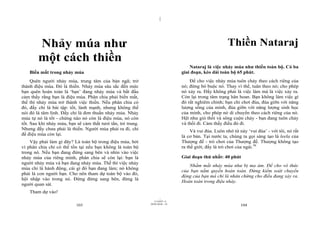 |




        Nhảy múa như                                                                                   Thiền Nataraj
        một cách thiền
                                                                                    Nataraj là việc nhảy múa như thiền toàn bộ. Có ba
    Biến mất trong nhảy múa                                                     giai đoạn, kéo dài toàn bộ 65 phút.
     Quên người nhảy múa, trung tâm của bản ngã; trở                                Để cho việc nhảy múa tuôn chảy theo cách riêng của
thành điệu múa. Đó là thiền. Nhảy múa sâu sắc đến mức                           nó; đừng bó buộc nó. Thay vì thế, tuân theo nó; cho phép
bạn quên hoàn toàn là ‘bạn’ đang nhảy múa và bắt đầu                            nó xảy ra. Đấy không phải là việc làm mà là việc xảy ra.
cảm thấy rằng bạn là điệu múa. Phân chia phải biến mất,                         Còn lại trong tâm trạng hân hoan. Bạn không làm việc gì
thế thì nhảy múa trở thành việc thiền. Nếu phân chia có                         đó rất nghiêm chỉnh; bạn chỉ chơi đùa, đùa giỡn với năng
đó, đấy chỉ là bài tập: tốt, lành mạnh, nhưng không thể                         lượng sống của mình, đùa giỡn với năng lượng sinh học
nói đó là tâm linh. Đấy chỉ là đơn thuần nhảy múa. Nhảy                         của mình, cho phép nó di chuyển theo cách riêng của nó.
múa tự nó là tốt - chừng nào nó còn là điệu múa, nó còn                         Hệt như gió thổi và sông cuộn chảy - bạn đang tuôn chảy
tốt. Sau khi nhảy múa, bạn sẽ cảm thất tươi tắn, trẻ trung.                     và thổi đi. Cảm thấy điều đó đi.
Nhưng đấy chưa phải là thiền. Người múa phải ra đi, chỉ                              Và vui đùa. Luôn nhớ từ này ‘vui đùa’ - với tôi, nó rất
để điệu múa còn lại.                                                            là cơ bản. Tại nước ta, chúng ta gọi sáng tạo là leela của
    Vậy phải làm gì đây? Là toàn bộ trong điệu múa, bởi                         Thượng đế - trò chơi của Thượng đế. Thượng không tạo
vì phân chia chỉ có thể tồn tại nếu bạn không là toàn bộ                        ra thế giới; đấy là trò chơi của ngài.56
trong nó. Nếu bạn đang đứng sang bên và nhìn vào việc
nhảy múa của riêng mình, phân chia sẽ còn lại: bạn là                           Giai đoạn thứ nhất: 40 phút
người nhảy múa và bạn đang nhảy múa. Thế thì việc nhảy
                                                                                   Nhắm mắt nhảy múa như bị ma ám. Để cho vô thức
múa chỉ là hành động, cái gì đó bạn đang làm; nó không
                                                                                của bạn nắm quyền hoàn toàn. Đừng kiểm soát chuyển
phải là con người bạn. Cho nên tham dự toàn bộ vào đó,
                                                                                động của bạn mà chỉ là nhân chứng cho điều đang xảy ra.
hội nhập vào trong nó. Đừng đứng sang bên, đừng là
                                                                                Hoàn toàn trong điệu nhảy.
người quan sát.
    Tham dự vào!
                                                                      |
                                                                 11/10/97 -4
                                                              28/03/2010 - 52
                           103                                                                                104
 