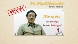 Marketing Professional




My story
   How a Travel guy
became a Marketing guy?
 