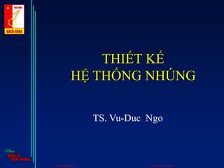 THIẾT KẾ
HỆ THỐNG NHÚNG
TS. Vu-Duc Ngo
CuuDuongThanCong.com https://fb.com/tailieudientucntt
 