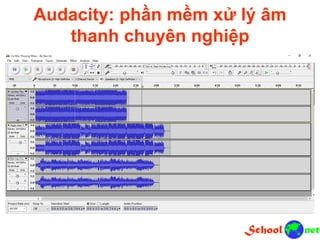 Audacity: phần mềm xử lý âm
thanh chuyên nghiệp
 