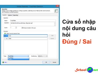 Cửa sổ nhập
nội dung câu
hỏi
Đúng / Sai
 