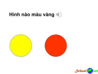 Hình nào màu vàng
 