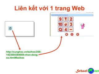 Liên kết với 1 trang Web
http://cunghoc.vn/baihoc/258-
1423054384059-nhan-dang-
so.html#baihoc
 