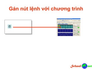 Gán nút lệnh với chương trình
 