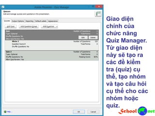 Giao diện
chính của
chức năng
Quiz Manager.
Từ giao diện
này sẽ tạo ra
các đề kiểm
tra (quiz) cụ
thể, tạo nhóm
và tạo câu hỏi
cụ thể cho các
nhóm hoặc
quiz.
 