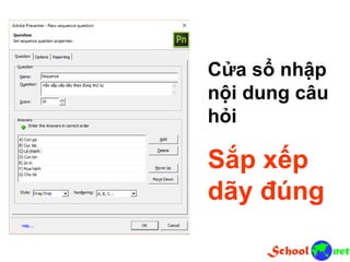 Cửa sổ nhập
nội dung câu
hỏi
Sắp xếp
dãy đúng
 