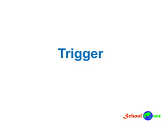 Trigger
 