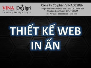 Công ty Cổ phần VINADESIGN
Tầng 6 tòa nhà Fimexco 213 - 233 Lê Thánh Tôn
Phường Bến Thành, Q.1, Tp.HCM
091 737 1133 – 0902 398 365 – 1900 6789

 