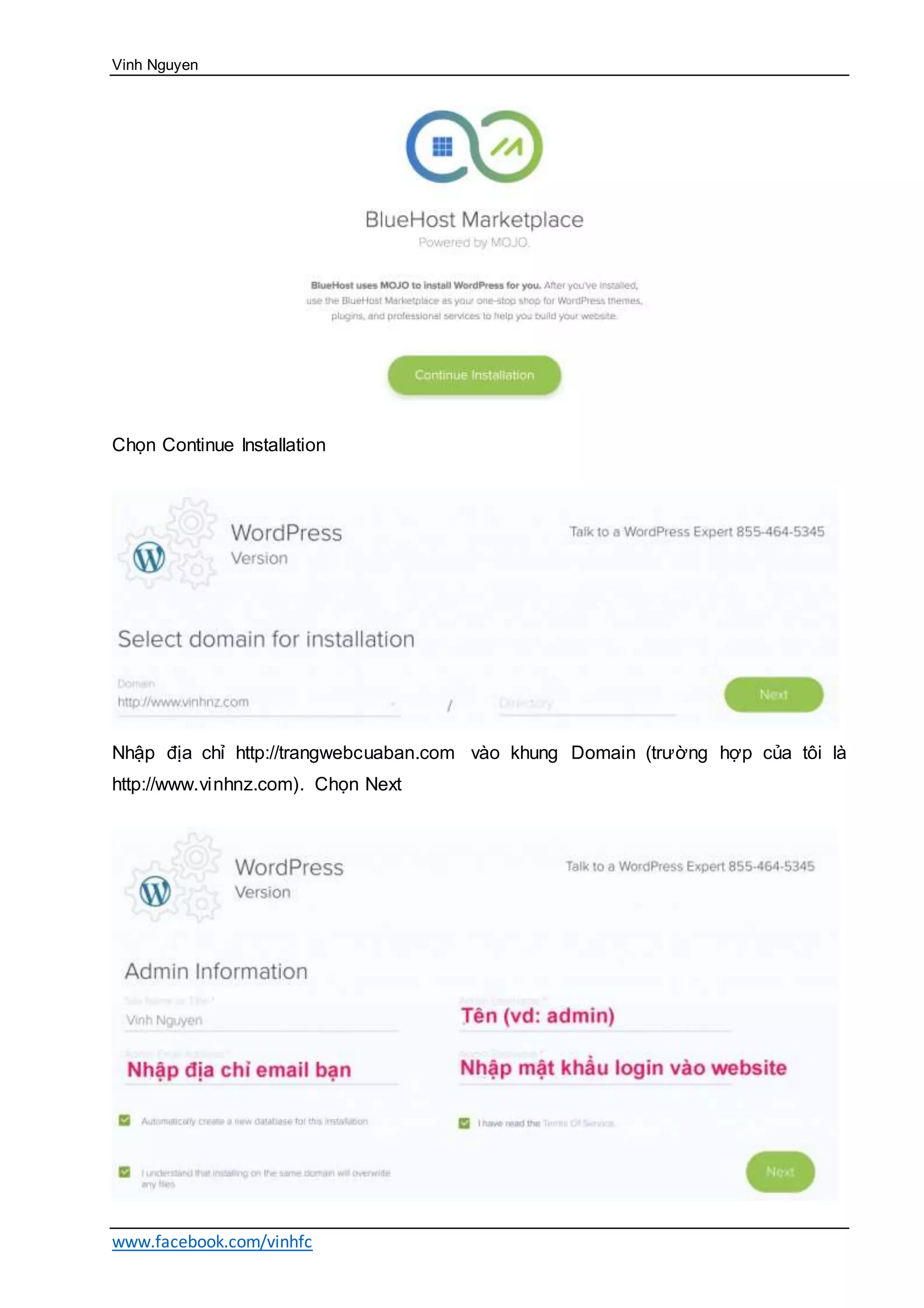 Vinh Nguyen
www.facebook.com/vinhfc
Chọn Continue Installation
Nhập địa chỉ http://trangwebcuaban.com vào khung Domain (trường hợp của tôi là
http://www.vinhnz.com). Chọn Next
 
