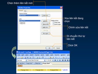 Chèn thêm liên kết mới
Xóa liên kết đang
chọn
Click OK
Chỉnh sửa liên kết
Di chuyển thứ tự
liên kết
 