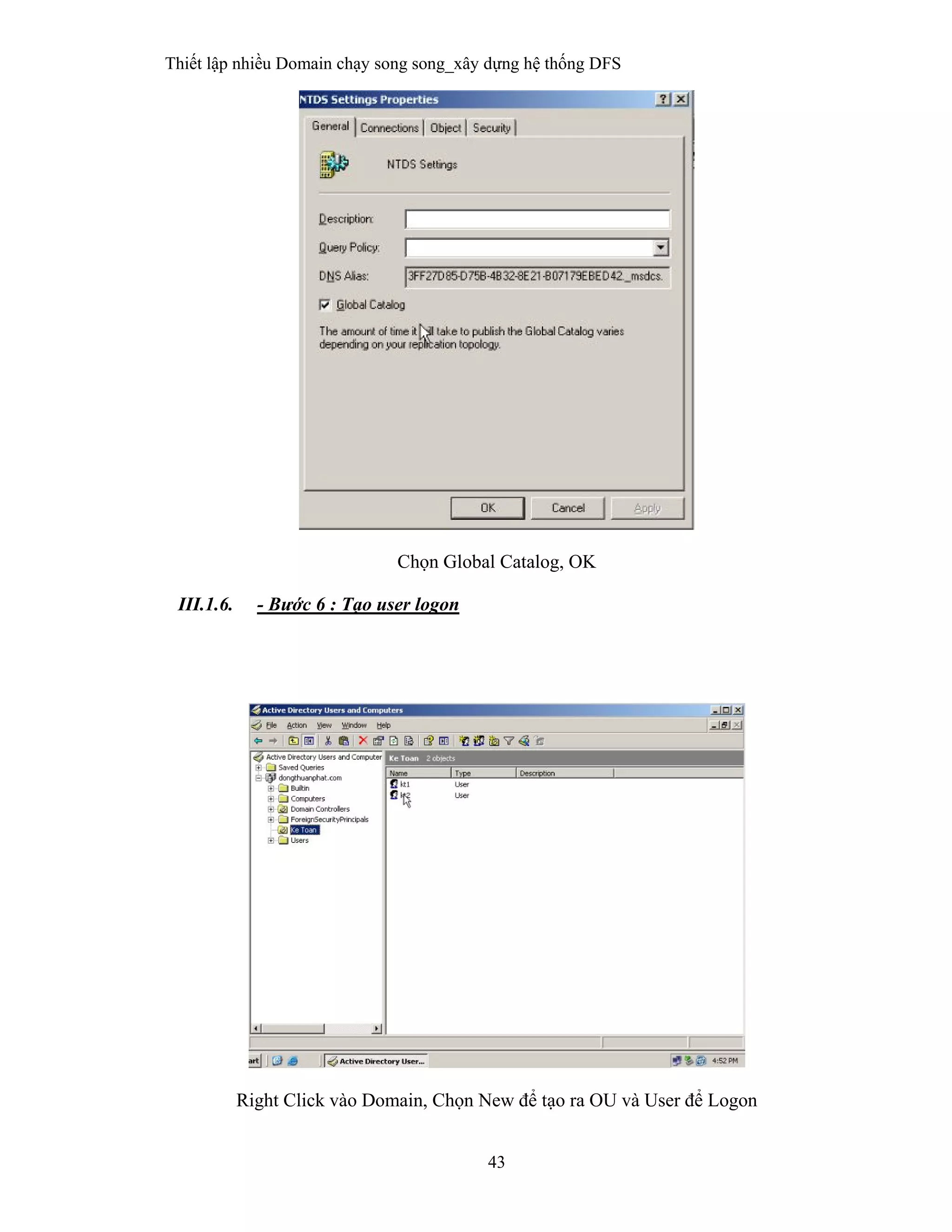 Thiết lập nhiều Domain chạy song song_xây dựng hệ thống DFS
43
 
Chọn Global Catalog, OK
III.1.6. - Bước 6 : Tạo user logon
Right Click vào Domain, Chọn New để tạo ra OU và User để Logon
 