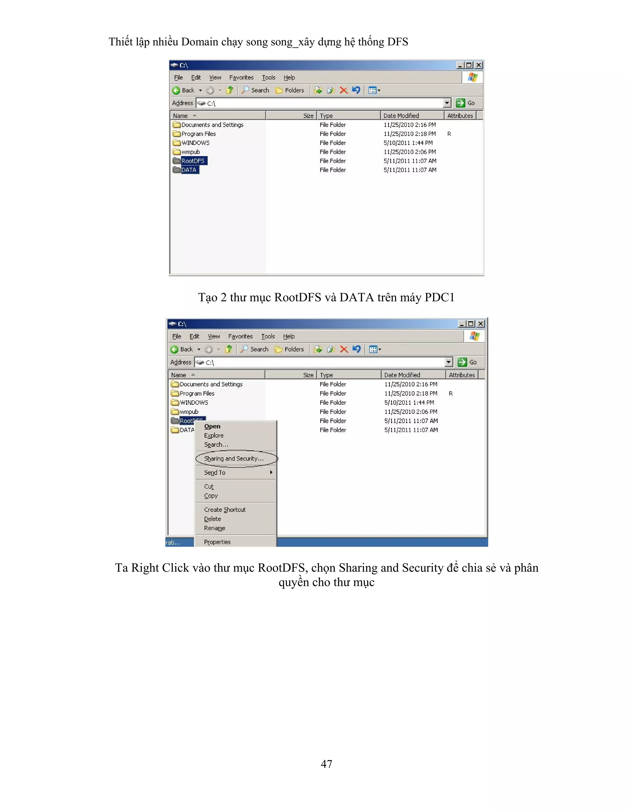 Thiết lập nhiều Domain chạy song song_xây dựng hệ thống DFS
47
 
Tạo 2 thư mục RootDFS và DATA trên máy PDC1
Ta Right Click vào thư mục RootDFS, chọn Sharing and Security để chia sẻ và phân
quyền cho thư mục
 
