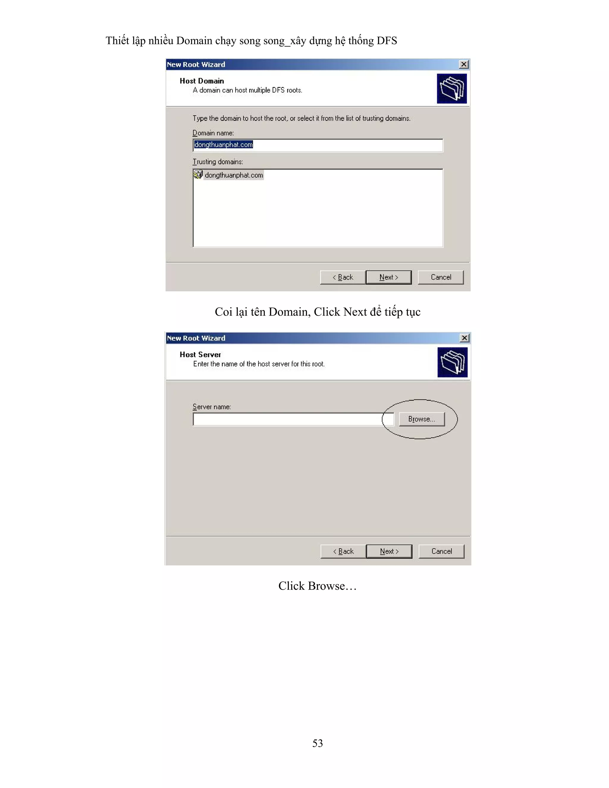 Thiết lập nhiều Domain chạy song song_xây dựng hệ thống DFS
53
 
Coi lại tên Domain, Click Next để tiếp tục
Click Browse…
 