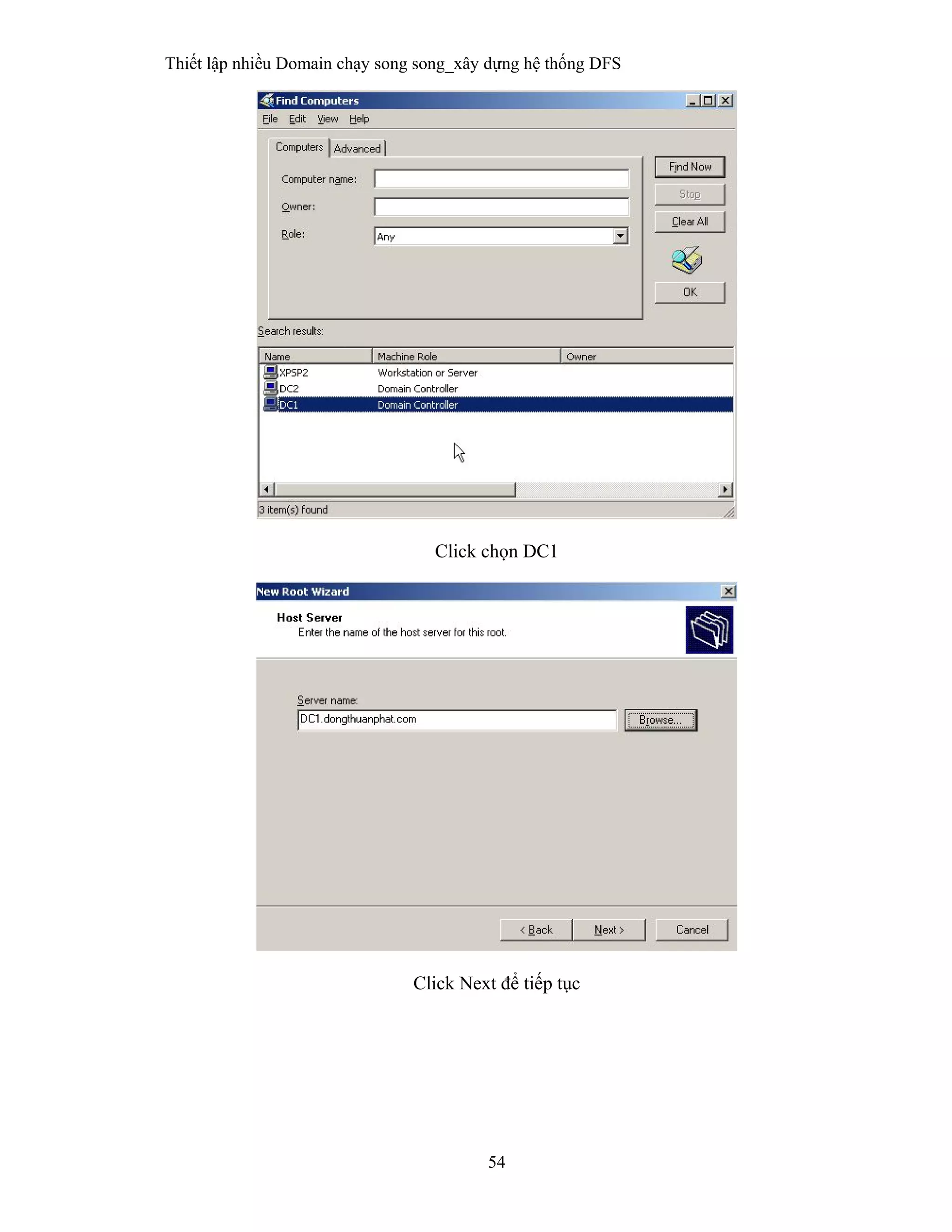 Thiết lập nhiều Domain chạy song song_xây dựng hệ thống DFS
54
 
Click chọn DC1
Click Next để tiếp tục
 