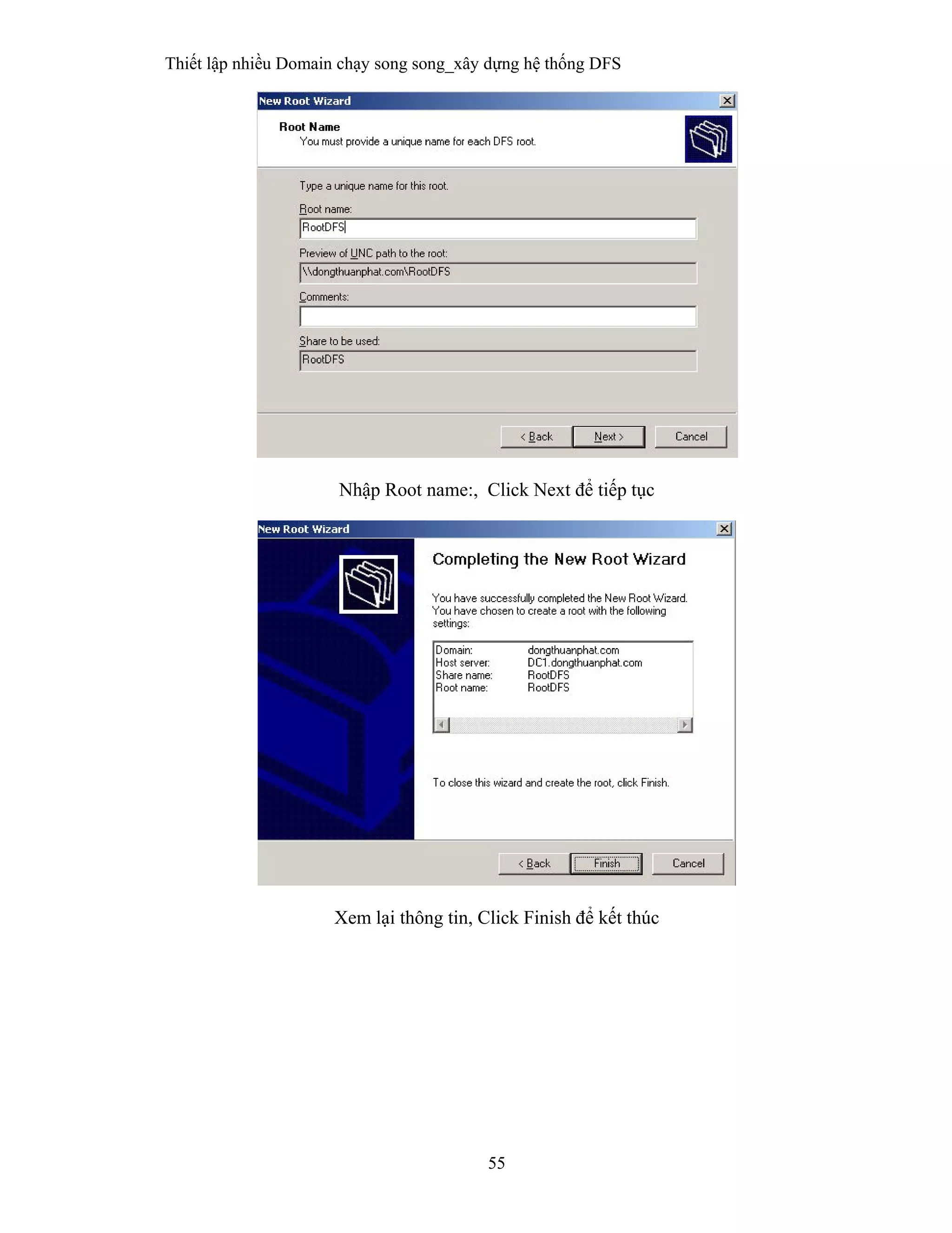 Thiết lập nhiều Domain chạy song song_xây dựng hệ thống DFS
55
 
Nhập Root name:, Click Next để tiếp tục
Xem lại thông tin, Click Finish để kết thúc
 