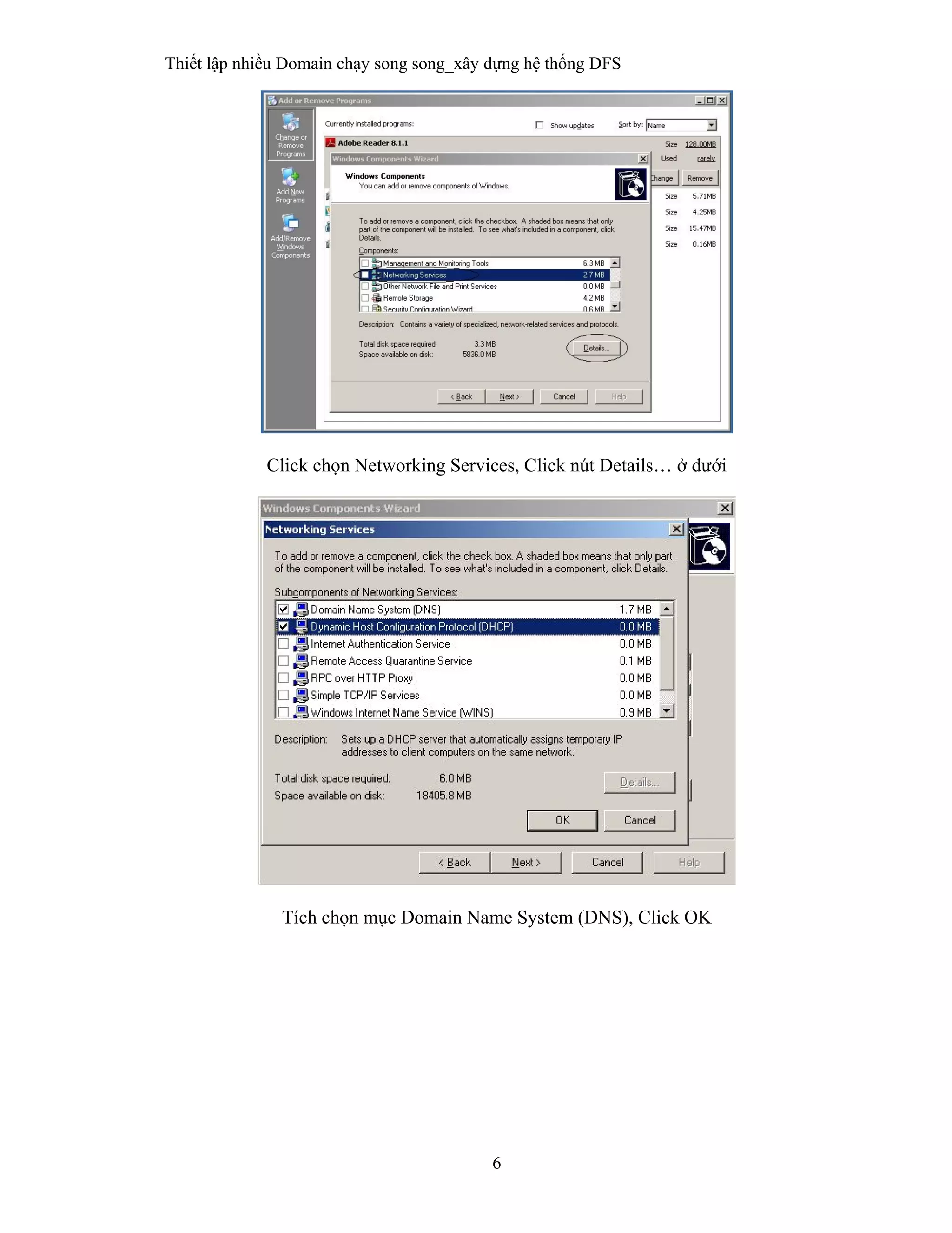 Thiết lập nhiều Domain chạy song song_xây dựng hệ thống DFS
6
 
Click chọn Networking Services, Click nút Details… ở dưới
Tích chọn mục Domain Name System (DNS), Click OK
 