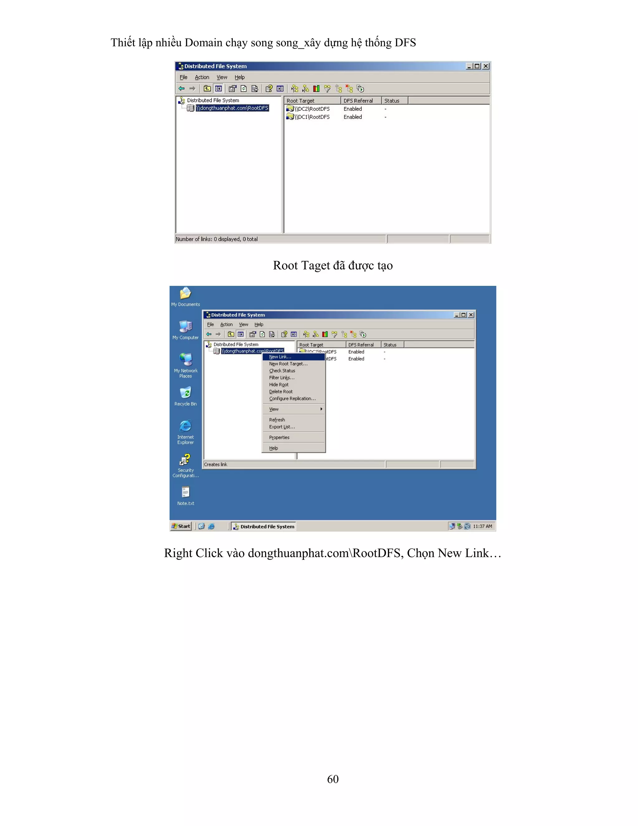 Thiết lập nhiều Domain chạy song song_xây dựng hệ thống DFS
60
 
Root Taget đã được tạo
Right Click vào dongthuanphat.comRootDFS, Chọn New Link…
 