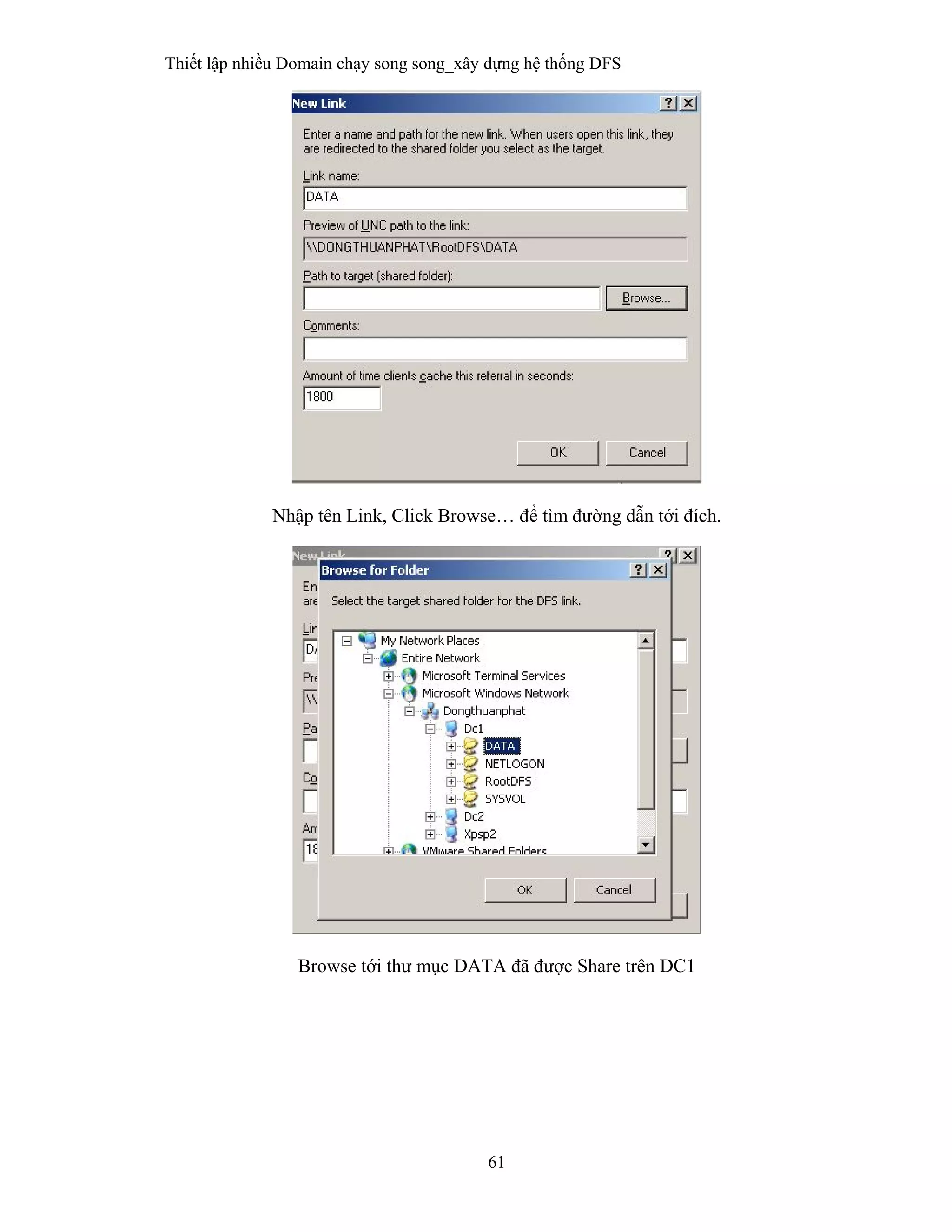 Thiết lập nhiều Domain chạy song song_xây dựng hệ thống DFS
61
 
Nhập tên Link, Click Browse… để tìm đường dẫn tới đích.
Browse tới thư mục DATA đã được Share trên DC1
 