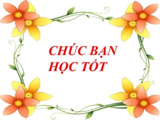 CHÚC BẠN
HỌC TỐT
 