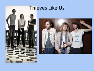 Thieves Like Us
 