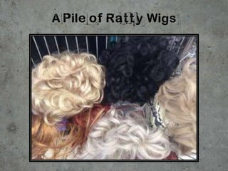 A Pile of Ratty Wigs
 