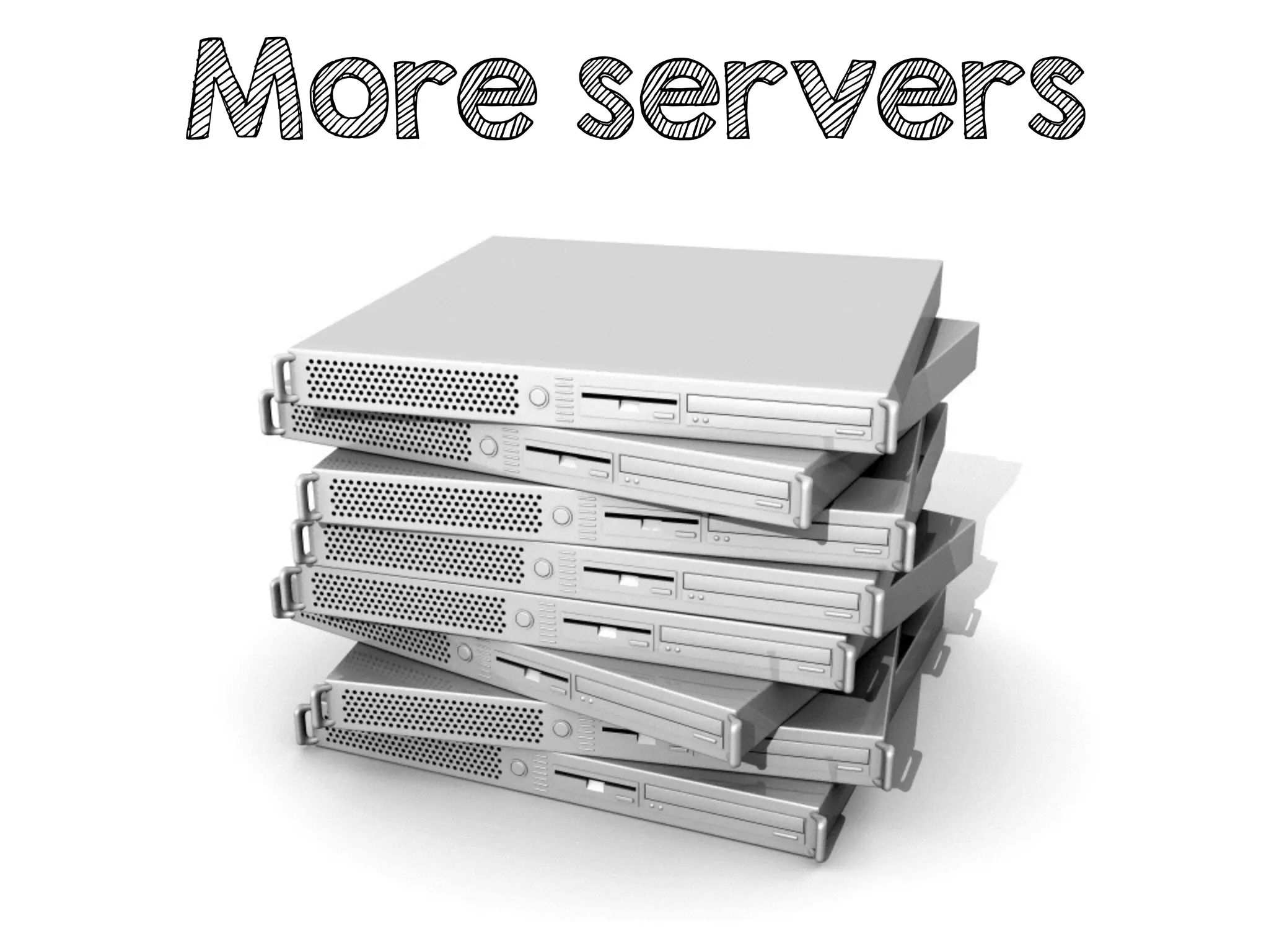 More servers