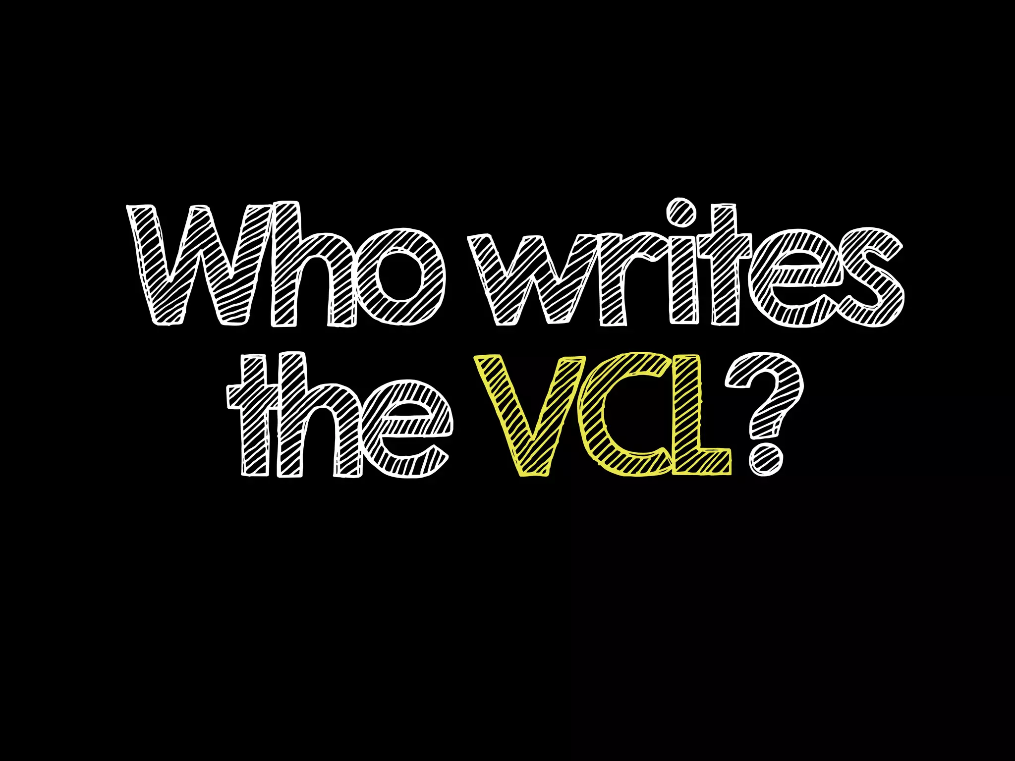 Whowrites
theVCL?