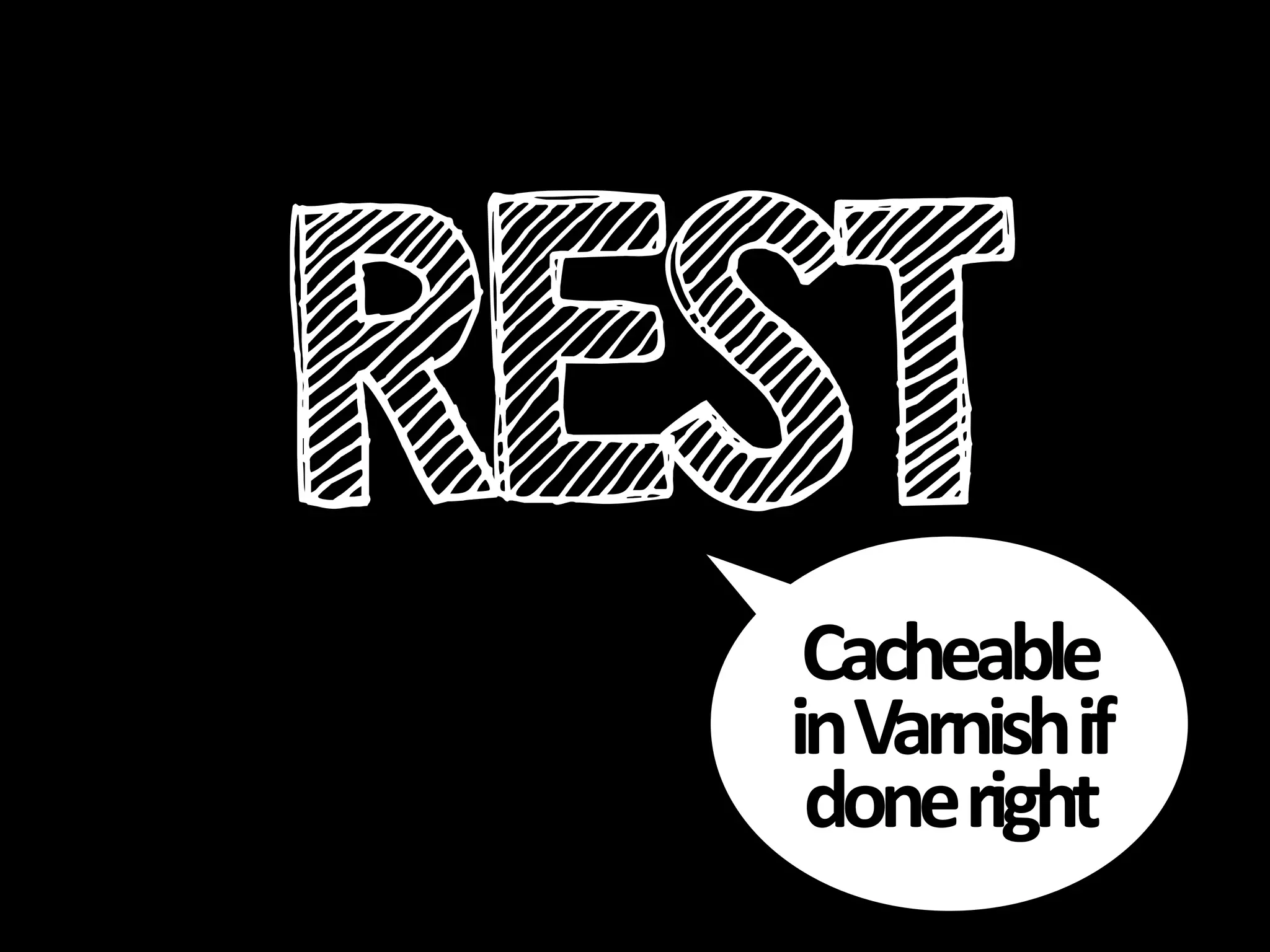 RESTCacheable
in
Varnish
if
done
right