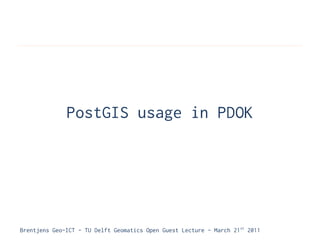 PostGIS usage in PDOK




Brentjens Geo-ICT - TU Delft Geomatics Open Guest Lecture - March 21 st 2011
 
