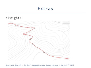 Extras
●   Height:




Brentjens Geo-ICT - TU Delft Geomatics Open Guest Lecture - March 21 st 2011
 