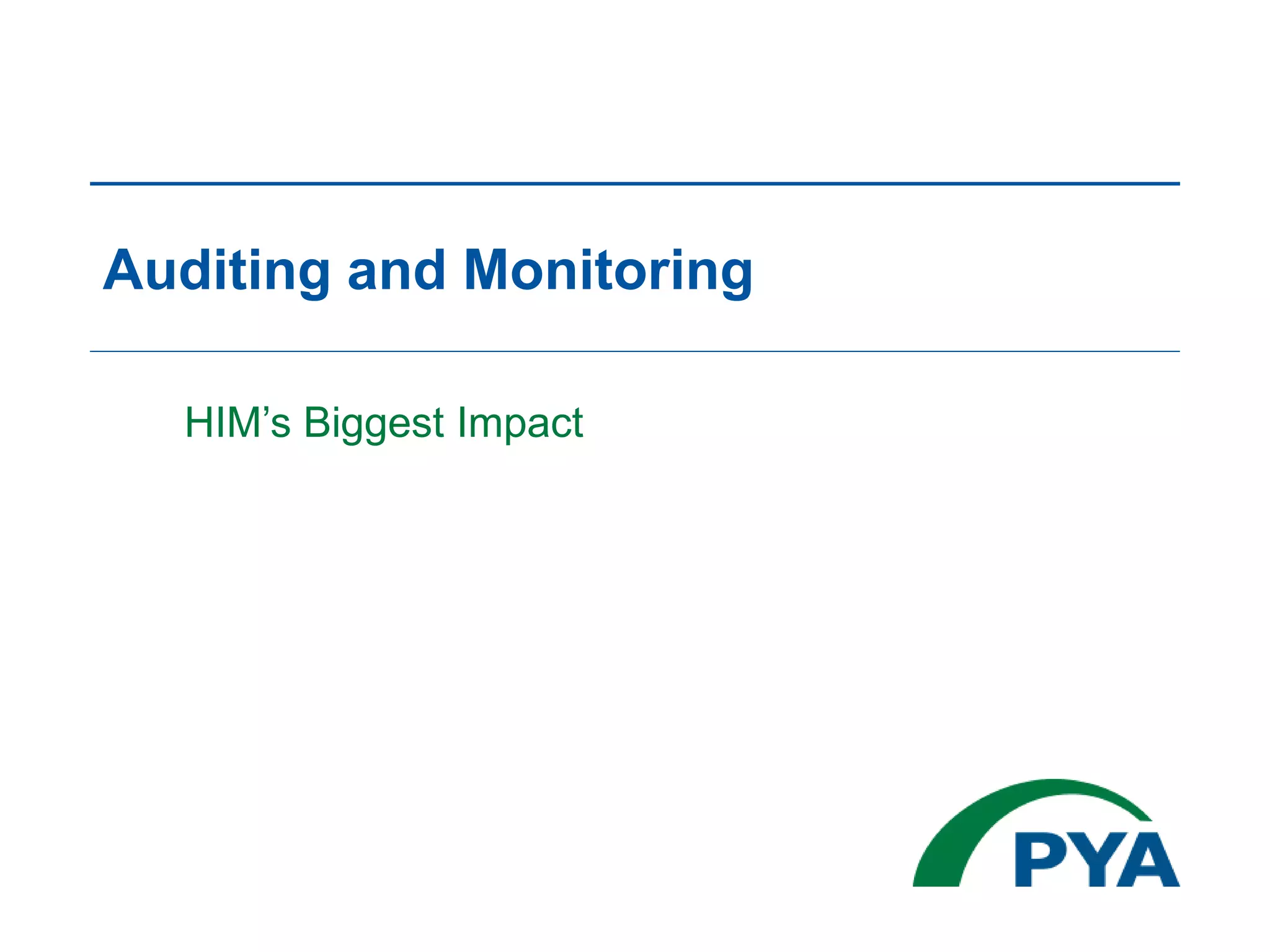 Auditing and Monitoring
HIM’s Biggest Impact
 