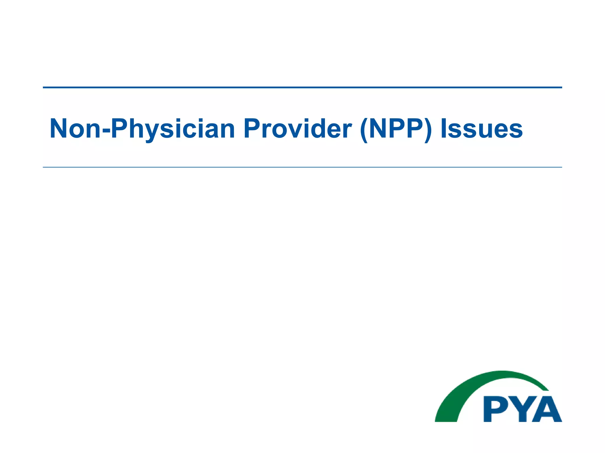 Non-Physician Provider (NPP) Issues
 