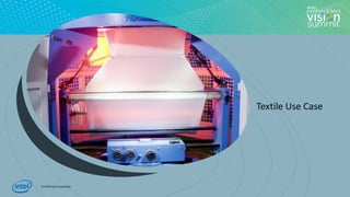 © 2020 Intel Corporation
Textile Use Case
10
 