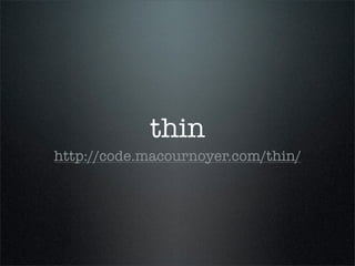 thin
http://code.macournoyer.com/thin/
 