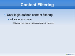 Content Filtering User login defines content filtering all access or none this can be made quite complex if desired 