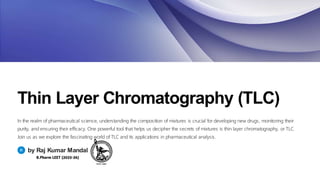 Thin Layer Chromatography (TLC) on Slideshare by Raj Kumar Mandal. | PDF
