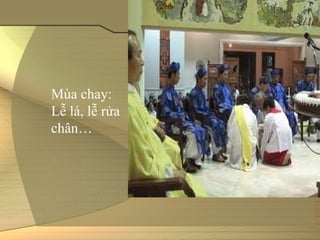 Mùa chay:
Lễ lá, lễ rửa 
chân…
 