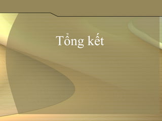 Tổng kết
 
