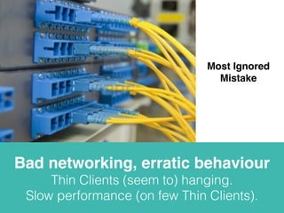 Another Mistake 
lower CPU power, lower performance 
everything hogged up, overall performance is 
down. 
 