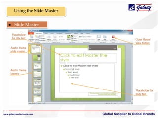 Using the Slide Master


47
47

Slide Master
view

 