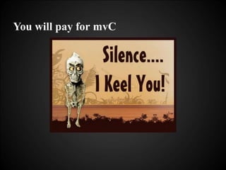 You will pay for mvC
 