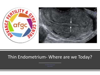 Thin Endometrium- Where are we Today?
Dr Kaberi Banerjee
New Delhi
 