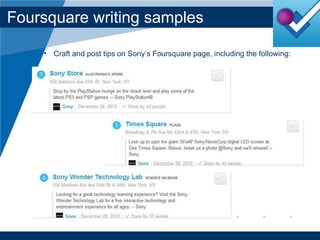Foursquare writing samples Craft and post tips on Sony’s Foursquare page, including the following: 