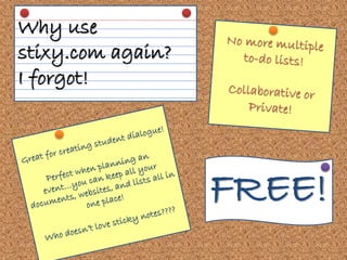 Why use
stixy.com again?
I forgot!




                   FREE!
 